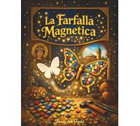 La Farfalla Magnetica: Una favola illustrata sui colori di Ravenna
