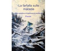 La farfalla sulle macerie. Una metafora di speranza e resilienza (La community di ilmiolibro.it)