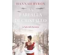 La Farfella di Cristello: Un'avvincente Saga della Resistenza Olandese durante la Seconda Guerra Mondiale: 6 (Le Figlie della Resistenza)