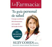 La Farmacia: Tu Guia Personal de Salud: Consejos Asombrosos de la Farmaceutica Mas Respetada de Estados Unidos