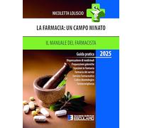 La farmacia. Un campo minato. Il manuale del farmacista. Guida pratica 2025