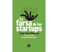 La Farsa De Las Startups: La Cara Oculta Del Mito Emprendedor