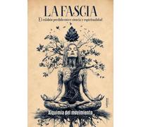 La Fascia: El eslabón perdido entre ciencia y espiritual: 01 (No ficción)