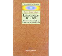 La Fascinación Del Líder. En Torno A Un Libro Olvidado De S. Freud Sobre El Presidente Wilson (PSICOANALISIS Y SOCIEDAD)