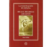 La Fascinación En España. Brujas, Brujerias, Amuletos (SIN COLECCION)