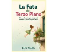 La Fata del Terzo Piano: Un’avventura magica tra petali, cemento e piccoli segreti verdi