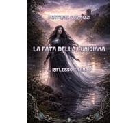 La fata della Lunigiana: Il riflesso eterno (Fiabea)
