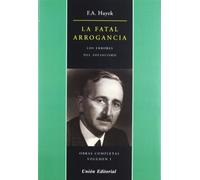 LA FATAL ARROGANCIA: Los errores del Socialismo: 1 (OBRAS COMPLETAS DE F.A. HAYEK)