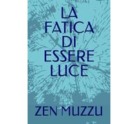 LA FATICA DI ESSERE LUCE