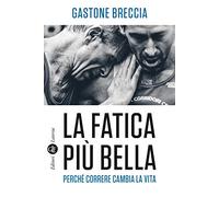 La fatica più bella. Perché correre cambia la vita (Economica Laterza)