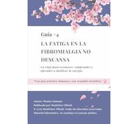 La fatiga en la fibromialgia no descansa: Un viaje para reconocer, comprender y aprender a dosificar la energía. (El dolor no apaga la luz)