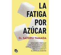 La fatiga por azúcar: Descubre por qué los picos de glucosa son la verdadera causa del cansancio y el envejecimiento (GRANDES ÉXITOS DE ASIA)