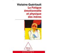 La fatigue émotionnelle et physique des mères: Le burn-out maternel