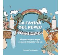 “La Fatina del Pepeu - un racconto di magia su come il ciuccio vola via” | libro illustrato per bambini dai 2 ai 6 anni: racconto su come togliere il ... della buonanotte | storia da leggere insieme
