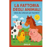 LA FATTORIA DEGLI ANIMALI - Libro da colorare per bambini: Impara i nomi degli animali della fattoria in italiano e inglese divertendoti / Coloring book educativo per bambini 3-8 anni
