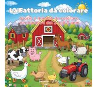 La Fattoria Degli Animali: Storie e Animali da colorare per bambini dai 3 agli 8 anni