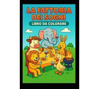 La fattoria dei sogni: libro da colorare
