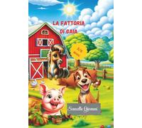 La fattoria di Gaia: storie, immagini, disegni