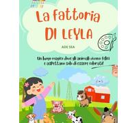 LA FATTORIA DI LEYLA (Dolce Leyla - Libri da Colorare)