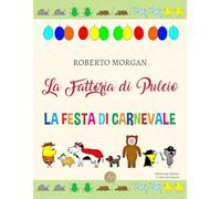 La fattoria di Pulcio. La festa di Carnevale (Le rose del deserto)