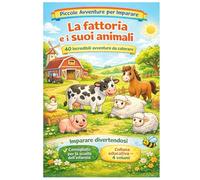 La fattoria e i suoi animali: 40 incredibili avventure da colorare - Consigliato per la scuola dell’infanzia