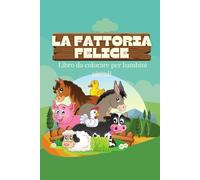 La fattoria felice: Libro da colorare per bambini piccoli