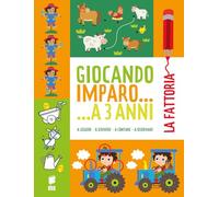 La fattoria. Giocando imparo... a 3 anni. Ediz. illustrata