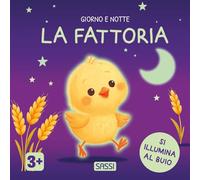 La fattoria. Giorno e notte. Ediz. a colori (Sassi junior)