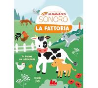 La fattoria. Il mio piccolo almanacco sonoro. Ediz. a colori (Cartonbello)