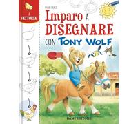 La fattoria. Imparo a disegnare con Tony Wolf. Ediz. a colori (Primi libri per imparare)