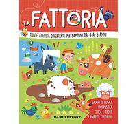 La fattoria. Tante attività divertenti per bambini dai 3 ai 6 anni. Ediz. a colori (Gioca e impara)