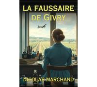 La faussaire de Givry: une résistante défie la Gestapo pendant la Seconde Guerre mondiale
