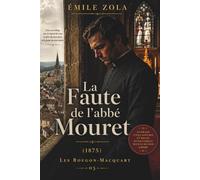 La Faute de l'abbé Mouret (1875): : Édition Annotée | Inclus : Biographie de l'auteur et Analyse de l'œuvre (Les Rougon-Macquart, T.5)