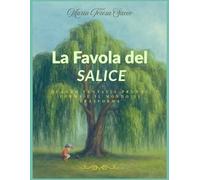 La Favola del Salice: Quando Fantasia prende forma e il mondo si trasforma
