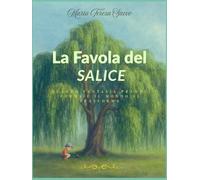 La Favola del Salice: Quando Fantasia prende forma e il mondo si trasforma