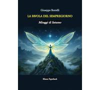 La favola del Sempregiorno. Miraggi di Saturno