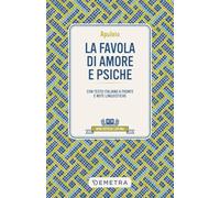 La favola di Amore e Psiche. Testo latino a fronte e note linguistiche (Biblioteca latina)