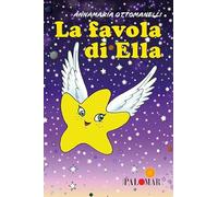 La favola di Ella. Ediz. illustrata