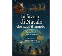 LA FAVOLA DI NATALE CHE SALVÒ IL MONDO: Racconto e Filastrocca
