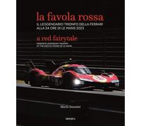 La favola rossa. Il leggendario trionfo della Ferrari alla 24 ore di Le Mans 2023. Ediz. italiana e inglese