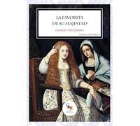 LA FAVORITA DE SU MAJESTAD - La historia de María Calderón, la actriz que conquistó al rey Felipe IV