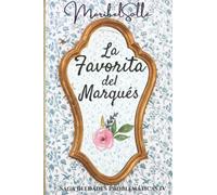 La favorita del Marqués: Saga Beldades problemáticas (Novela histórica romántica): 4