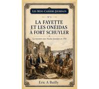 La Fayette et les Onéidas à Fort Schuyler: La rencontre avec Nicolas Jourdain en 1784