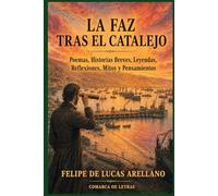 La faz tras el catalejo: Poemas, historias breves, leyendas, reflexiones, mitos y pensamientos