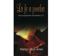 La fe a prueba - Una exposición del Salmo 73
