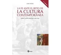 La fe ante el reto de la cultura contemporánea: Sobre la dificultad de creer hoy (Cuestiones Fundamentales)