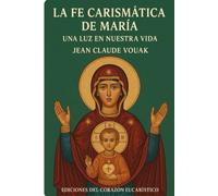 La Fe Carismática de María: Una Luz en Nuestra Vida