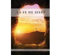 La Fe de Jesús: Entendiendo la Fe bíblica para la última generación, 1888 Reexaminado, el mensaje del tercer angel,