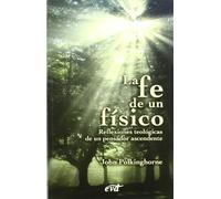 La fe de un físico: Reflexiones teológicas de un pensandor ascendente (Teología)