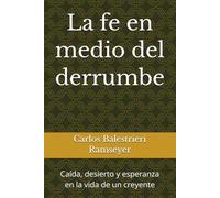 La fe en medio del derrumbe: Caída, desierto y esperanza en la vida de un creyente